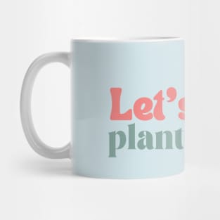 Let’s plant trees Mug